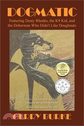 Dogmatic: Featuring Dusty Rhodes, the K9 Kid, and the Doberman Who Didn't Like Doughnuts