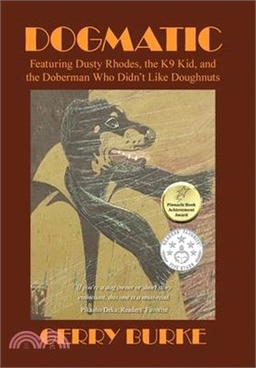Dogmatic: Featuring Dusty Rhodes, the K9 Kid, and the Doberman Who Didn't Like Doughnuts