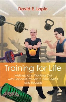 Training for Life: Wellness and Working Out with Personal Trainers in Your Sixties and Beyond