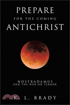 Prepare for the Coming Antichrist: Nostradamus and The War on Terror