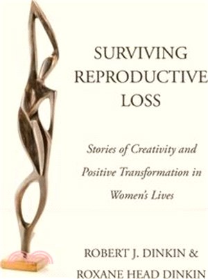 Surviving Reproductive Loss: Stories of Creativity and Positive Transformation in Women's Lives