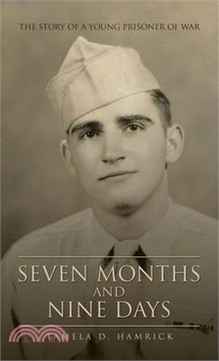 Seven Months and Nine Days: The Story of a Young Prisoner of War
