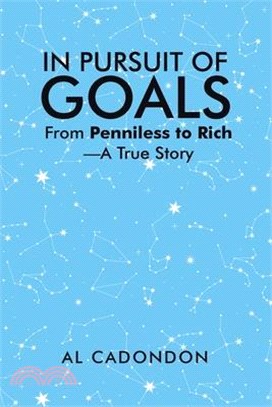 In Pursuit of Goals: From Penniless to Rich -A True Story