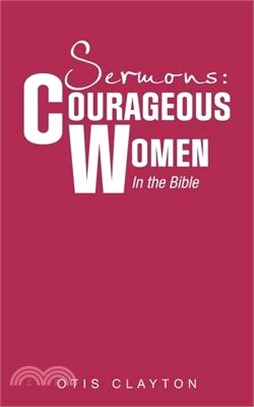 Sermons: Courageous Women In the Bible