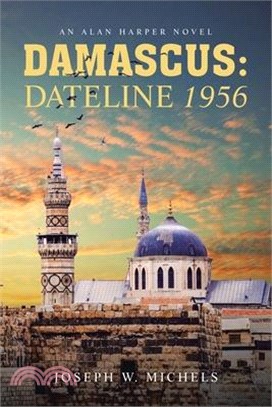 Damascus: Dateline 1956: An Alan Harper Novel