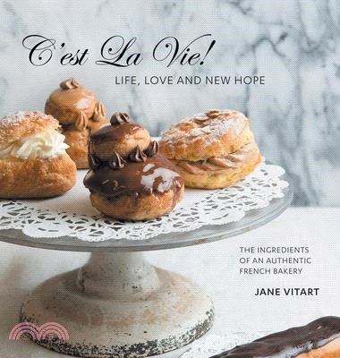 C'est La Vie! Life, Love and New Hope: The Ingredients of an Authentic French Bakery