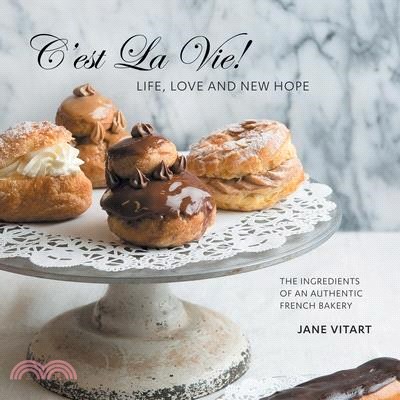 C'est La Vie! Life, Love and New Hope: The Ingredients of an Authentic French Bakery