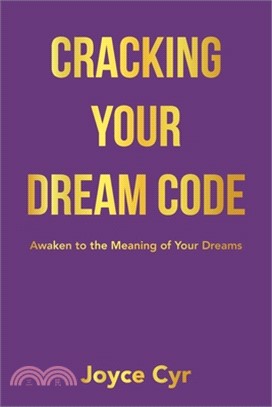 Cracking Your Dream Code: Awaken to the Meaning of Your Dreams