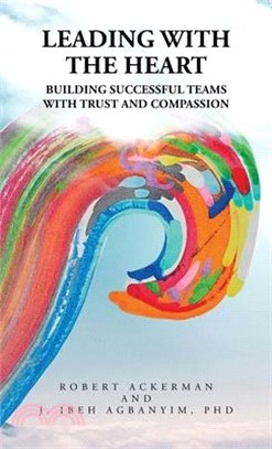 Leading With the Heart: Building successful teams with trust and compassion