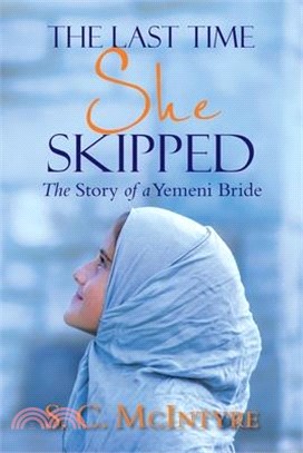 The Last Time She Skipped: The Story of a Yemeni Bride