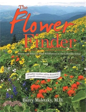 The Flower Finder: Where and When to Find Wildflowers in the Columbia Gorge