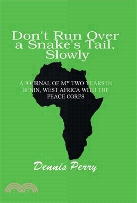 Don't Run Over a Snake's Tail, Slowly: A Peace Corps Journal