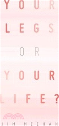 Your Legs or Your Life?