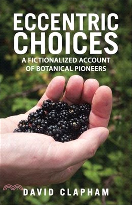 Eccentric Choices: A Fictionalized Account of Botanical Pioneers