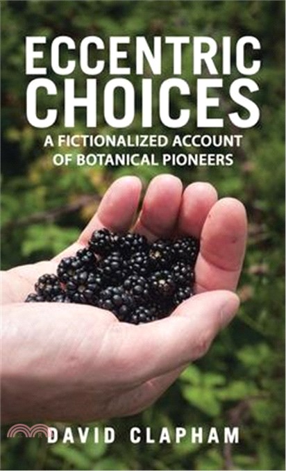 Eccentric Choices: A Fictionalized Account of Botanical Pioneers