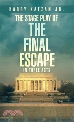 The Stage Play of The Final Escape In Three Acts