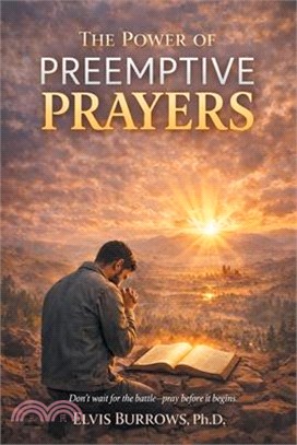 The Power of Preemptive Prayers: Don't wait for the battle-pray before it begins.