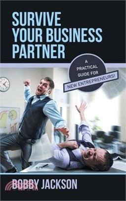 Survive Your Business Partner: A Practical Guide for New Entrepreneurs!