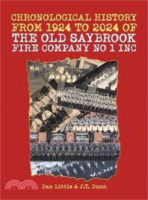 Chronological History from 1924 to 2024 of the Old Saybrook Fire Company No 1 Inc