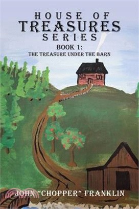 The House Of Treasures Series: BOOK 1: The Treasure Under the Barn