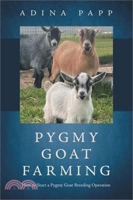 Pygmy Goat Breeding: How to Start a Pygmy Goat Breeding Operation