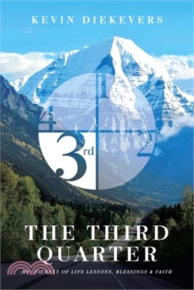 The Third Quarter: My Journey of Life Lessons, Blessings & Faith