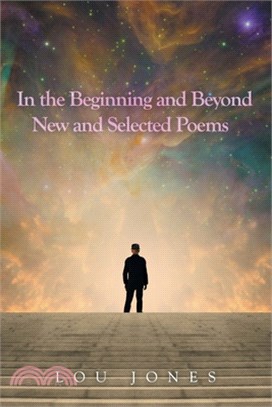 In the Beginning and Beyond New and Selected Poems