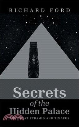 Secrets of the Hidden Palace: The Great Pyramid and Timaeus