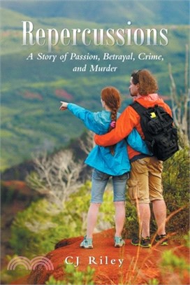 Repercussions: A Story of Passion, Betrayal, Crime, and Murder