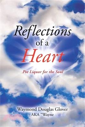 Reflections of a Heart: Pot Liquor for the Soul