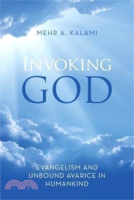 Invoking God: Evangelism and Unbound Avarice in Humankind