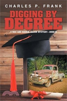 Digging by Degree: A Mac and Maggie Mason Mystery-Book 9