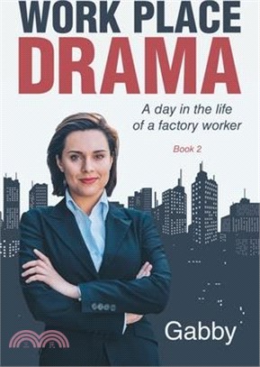 Work Place Drama: A day in the life of a factory worker