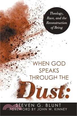When God Speaks Through the Dust: Theology, Race, and the Reconstruction of Being
