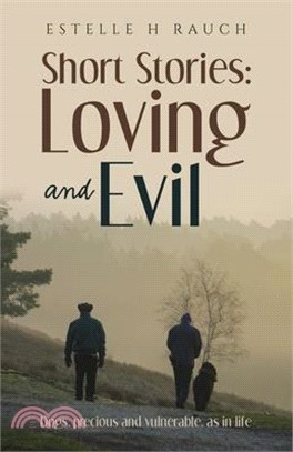 Short Stories: Loving and Evil: Dogs, precious and vulnerable, as in life