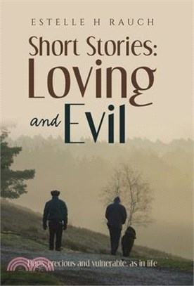 Short Stories: Loving and Evil: Dogs, precious and vulnerable, as in life
