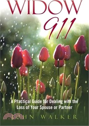 Widow 911: A Practical Guide for Dealing with the Loss of Your Spouse or Partner