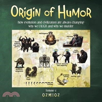 Origin of Humor: how evolution and civilization are always changing why we LAUGH and why we murder