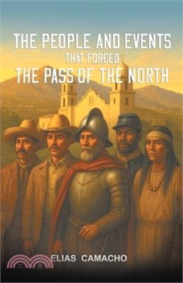 The People and Events that forged the Pass to the North