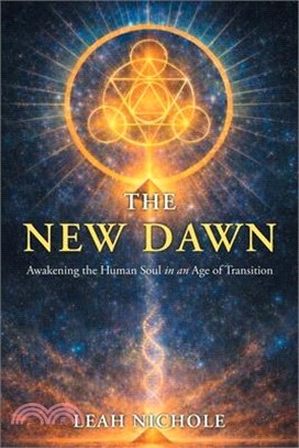 The New Dawn: Awakening the Human Soul in an Age of Transition