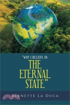 "Why I Believe in: The Eternal State"