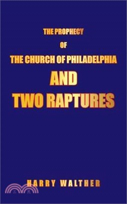 The Prophecy of the Church of Philadelphia and Two Raptures