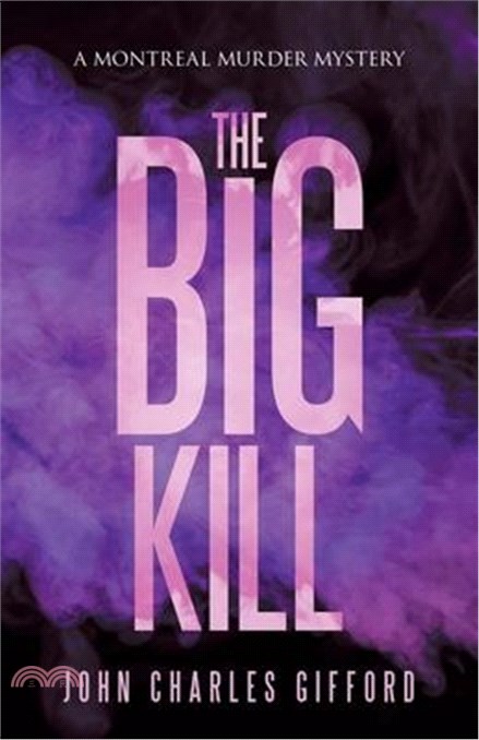 The Big Kill: A Montreal Murder Mystery