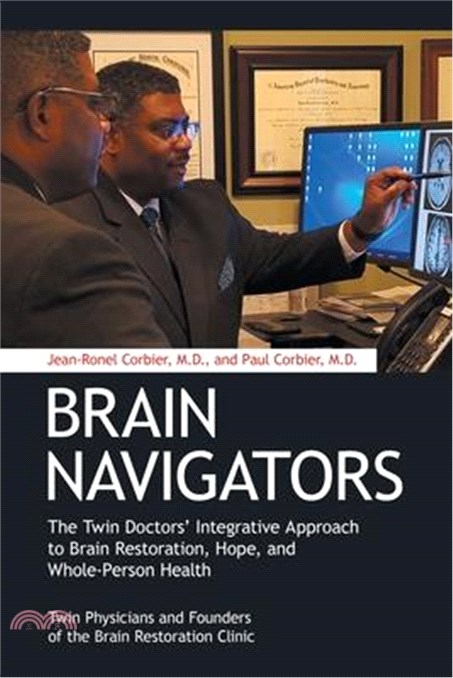 Brain Navigators: The Twin Doctors' Integrative Approach to Brain Restoration, Hope, and Whole-Person Health