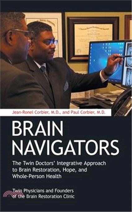 Brain Navigators: The Twin Doctors' Integrative Approach to Brain Restoration, Hope, and Whole-Person Health