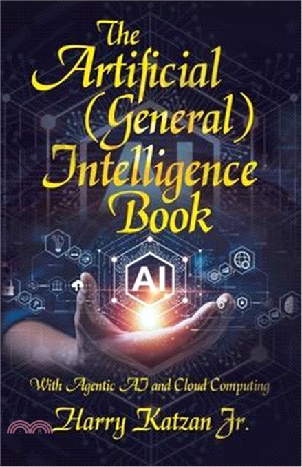 The Artificial (General) Intelligence Book: With Agentic AI and Cloud Computing