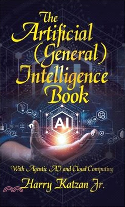 The Artificial (General) Intelligence Book: With Agentic AI and Cloud Computing
