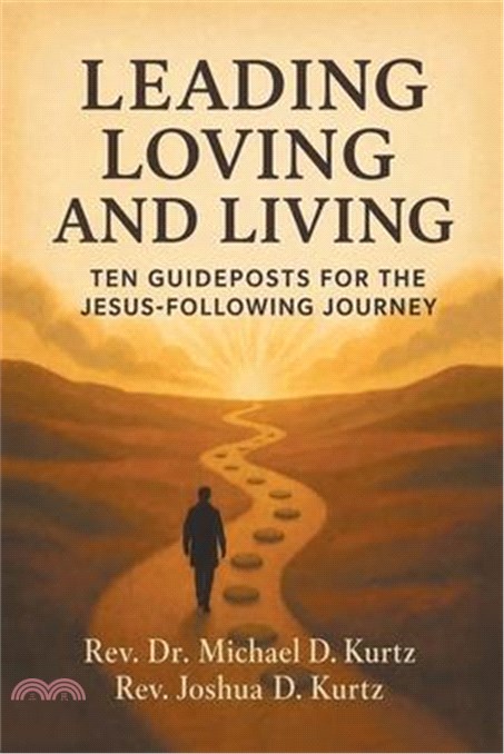 Leading Loving and Living: Ten Guideposts For The Jesus-Following Journey