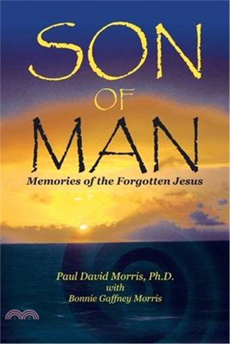 Son of Man: Memories of the Forgotten Jesus