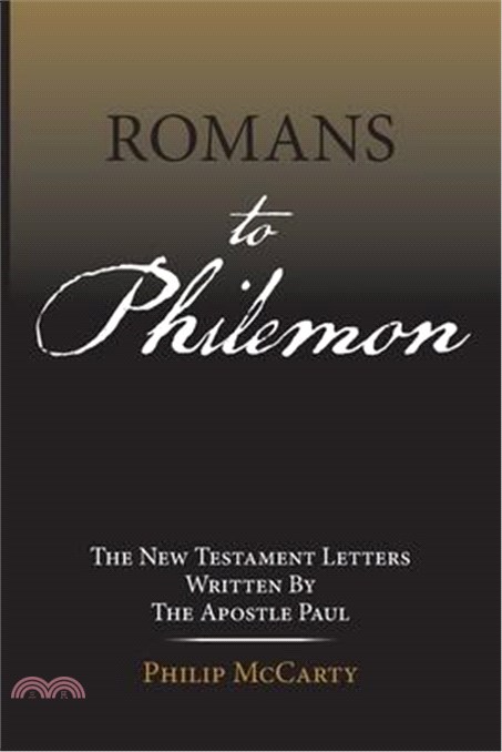 Romans to Philemon: The New Testament Letters Written By The Apostle Paul